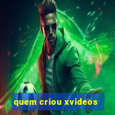 quem criou xvideos